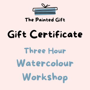 Gift Certificate for Watercolour Workshop - 3 Hours